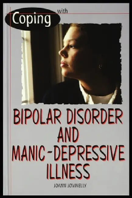 Bipolar Disorder and Manic Depressive Illness by Joann Jovinelly
