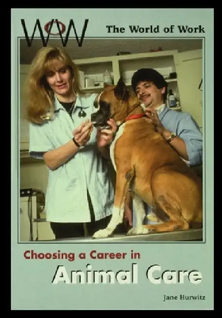 Choosing a Career in Animal Care by Jane Hurwitz