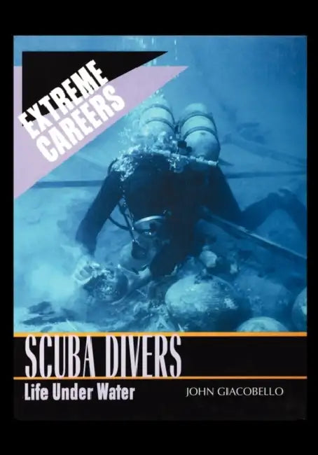 Scuba Divers: Life Under Water by John Giacobello