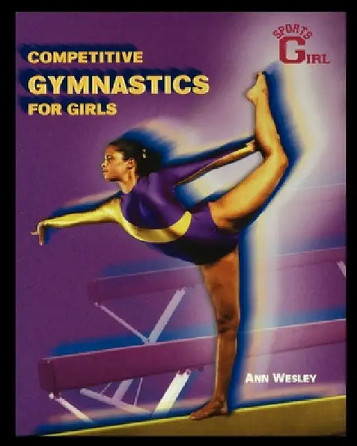 Competitive Gymnastics for Girls by Ann Wesley