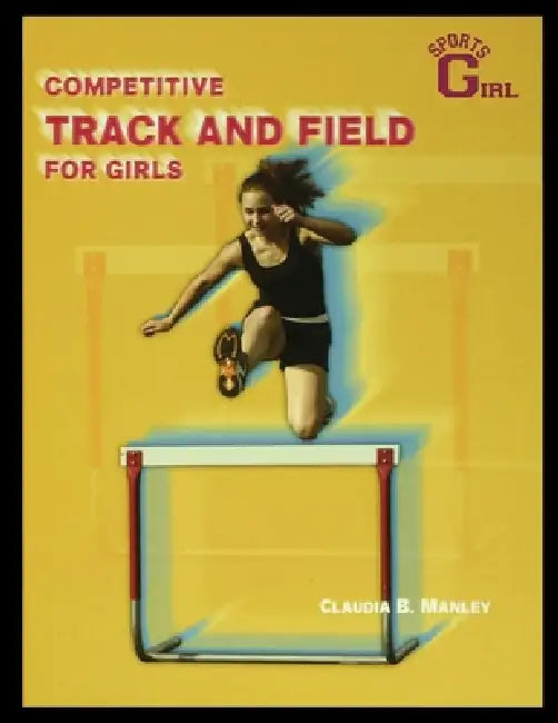 Competitive Track and Field for Girls by Claudia Manley