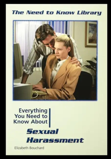 Everything You Need to Know about Sexual Harassment by Elizabeth Bouchard