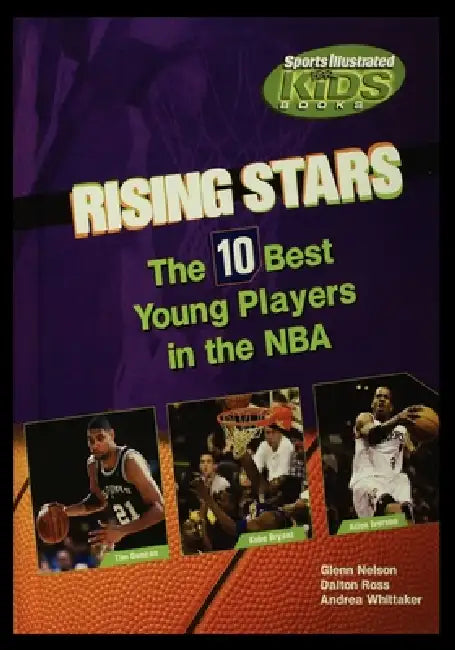 Rising Stars: The Ten Best Players in the NBA by Glenn Nelson