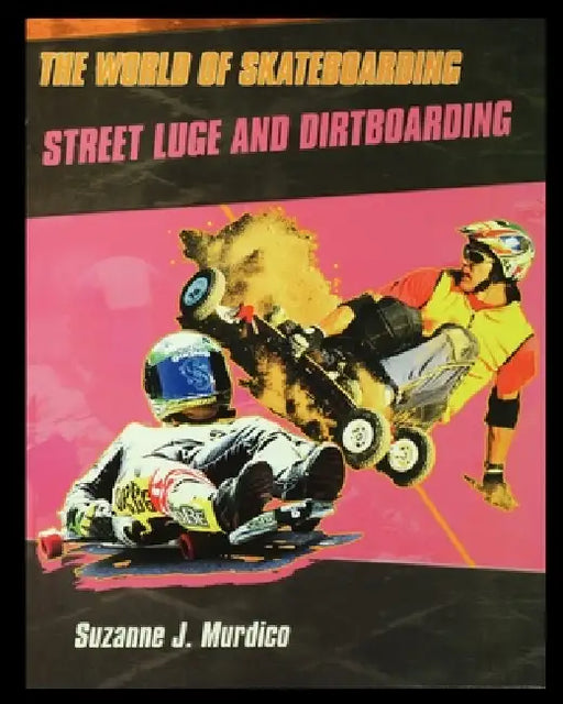 Street Luge and Dirtboarding by Suzanne Murdico