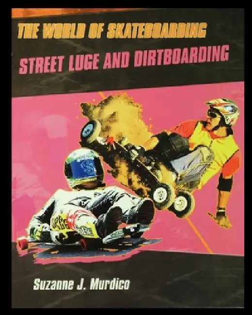 Street Luge and Dirtboarding by Suzanne Murdico