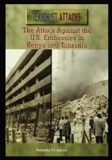 The Attack Against the U.S. Embassies in Kenya and Tanzania by Amanda Ferguson
