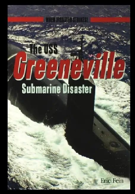 The USS Greenvillesubmarine Disaster by Eric Fein