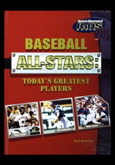 Baseball All-Stars: Today's Greatest Players by Alan Schuarz