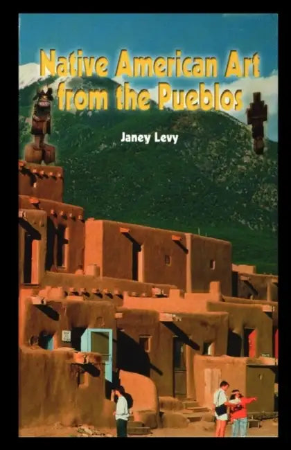 Native American Art from the Pueblos by Janey Levy