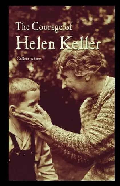 The Courage of Helen Keller by Colleen Adams