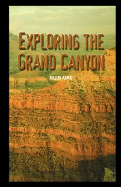 Exploring the Grand Canyon by Colleen Adams