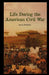 Life During the American Civil War by Sarah Sheffield