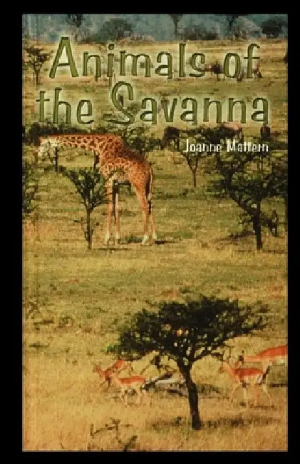 Animals of the Savannah by Joanne Mattern