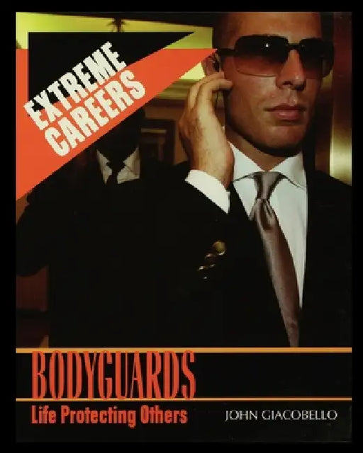 Bodyguards: Life Protecting Others by John Giacobello