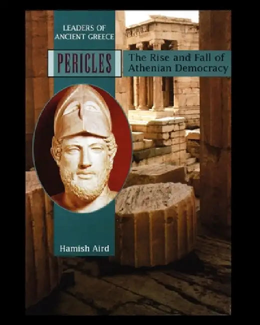 Pericles: The Rise and Fall of Athenian Democracy by Hamish Aird