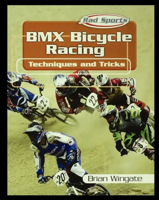 BMX Bicycle Racing Techniques and Tricks by Brian Wingate