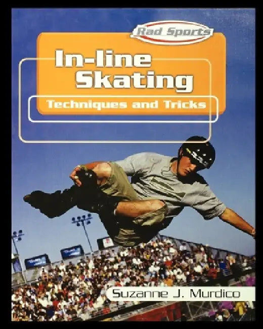In-Line Skating: Techniques and Tricks by Suzanne Murdico