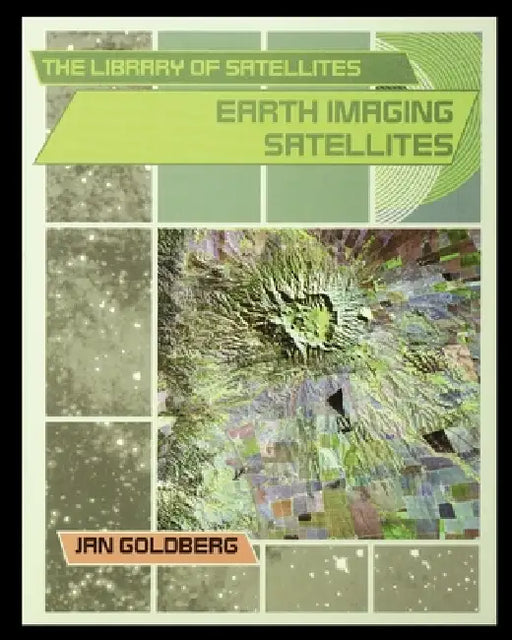 Earth Imaging Satellites by Jan Goldberg