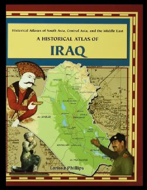 A Historical Atlas of Iraq by Larissa Phillips