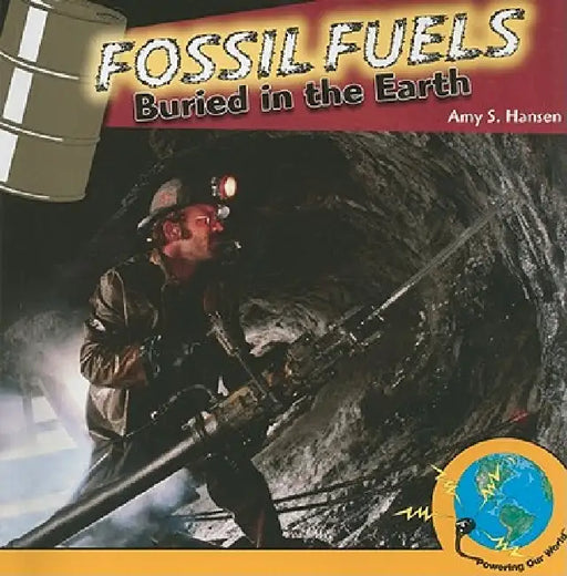 Fossil Fuels by Amy S. Hansen