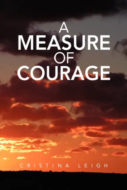 A Measure of Courage by Cristina Leigh