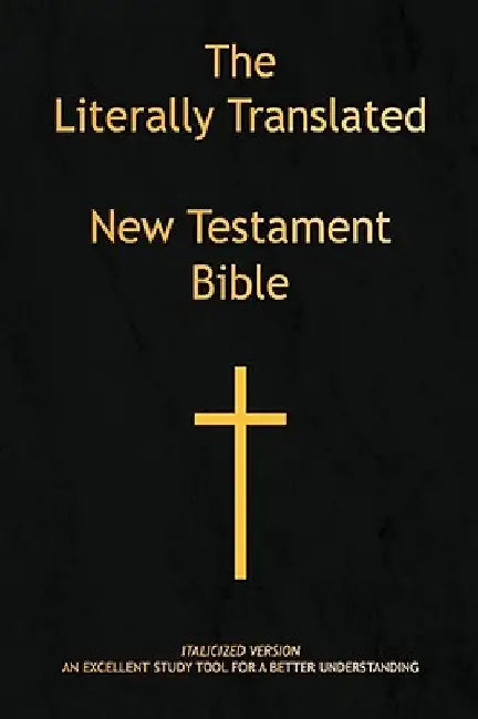 The Literally Translated New Testament Bible by Billy J. Mooneyham