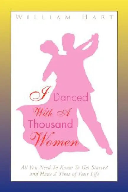 I Danced with a Thousand Women by William Hart