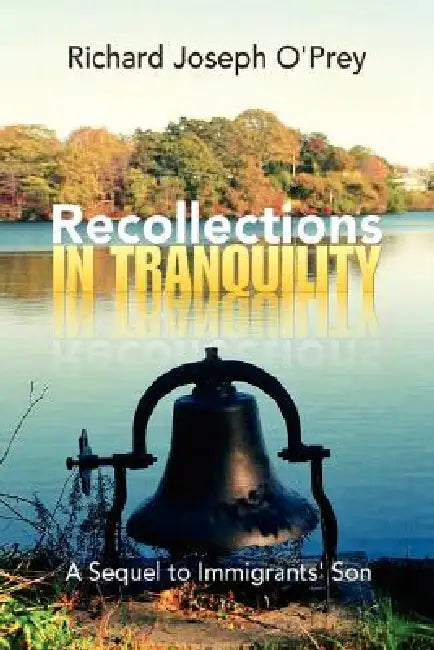 Recollections in Tranquility by Richard Joseph O'Prey