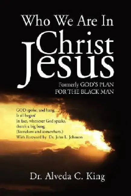 Who We Are in Christ Jesus by Alveda King