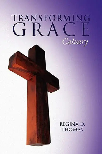 Transforming Grace by Regina D. Thomas