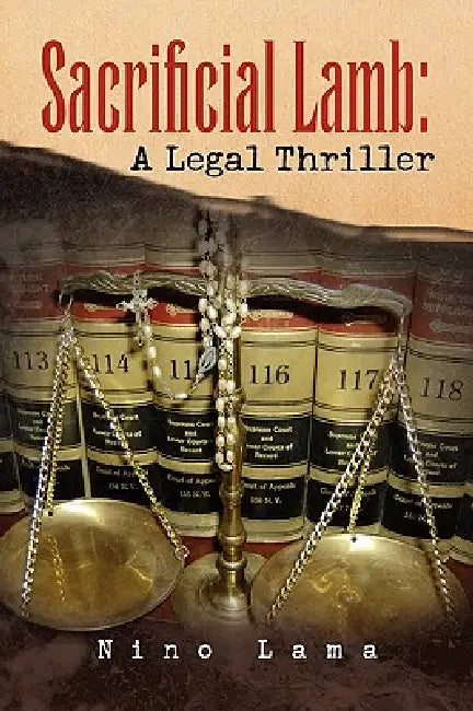 Sacrificial Lamb: A Legal Thriller by Nino Lama