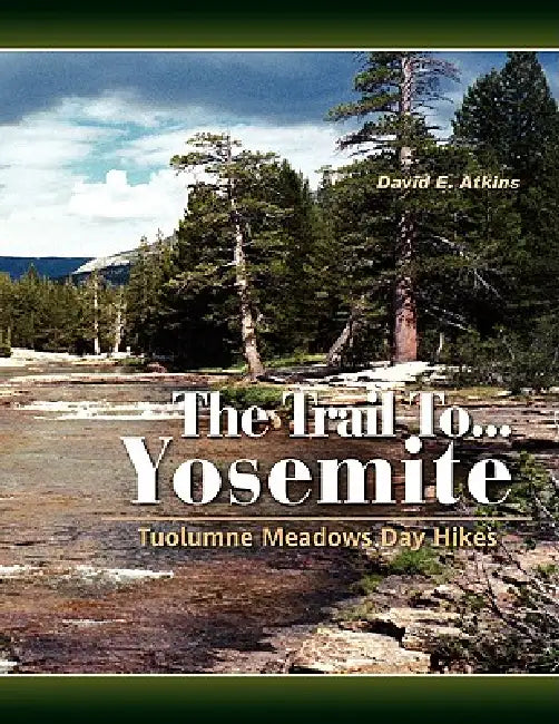 The Trail To...Yosemite by David E. Atkins