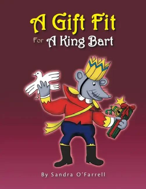 A Gift Fit for a King Bart by Sandra O'Farrell