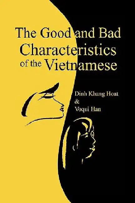 The Good and Bad Characteristics of the Vietnamese by Khang Hoat Dinh Khang Hoat &. Voqui Han