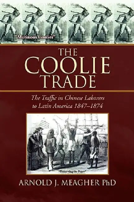 The Coolie Trade by Arnold J. Meagher Phd