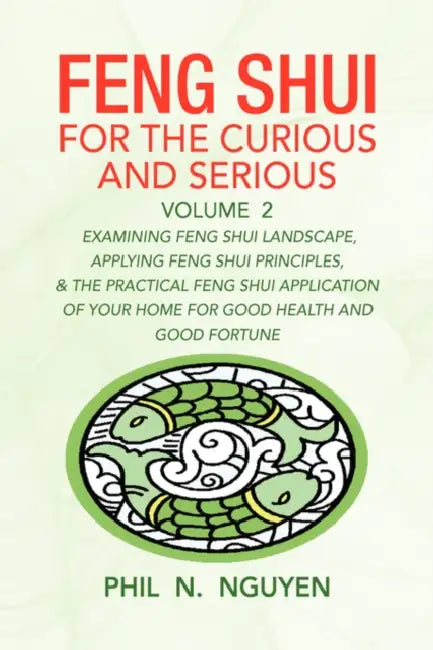Feng Shui for the Curious and Serious Volume 2 by Phil N. Nguyen