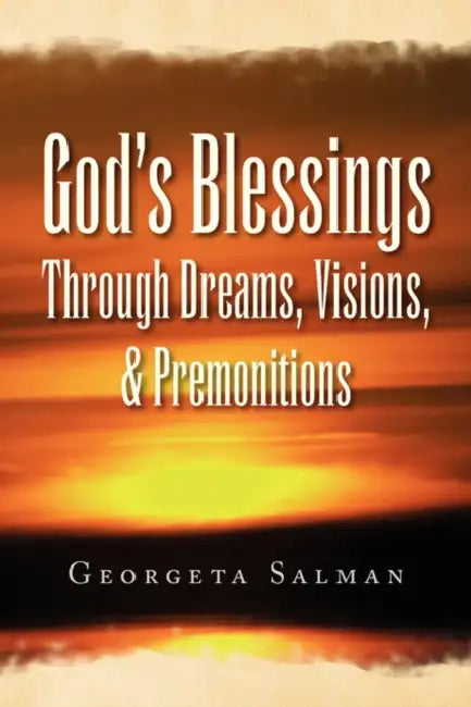 God's Blessings Through Dreams, Visions, & Premonitions by Georgeta Salman