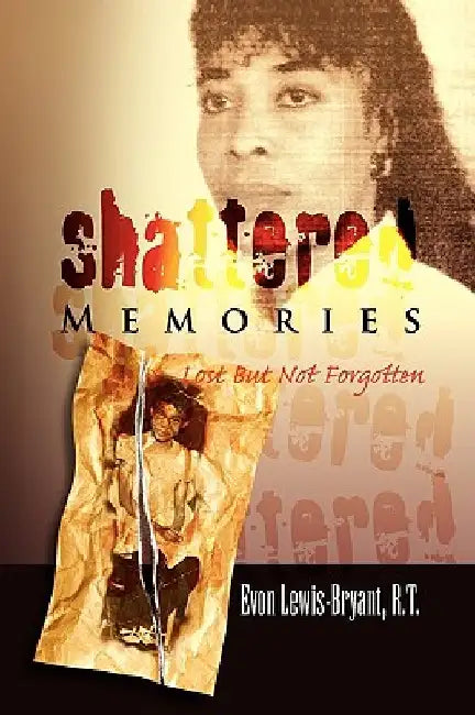 Shattered Memories by Evon Lewis-Bryant
