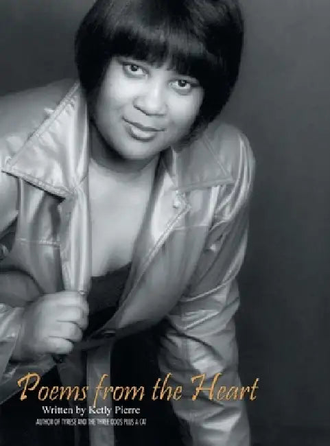 Poems from the Heart by Ketly Pierre