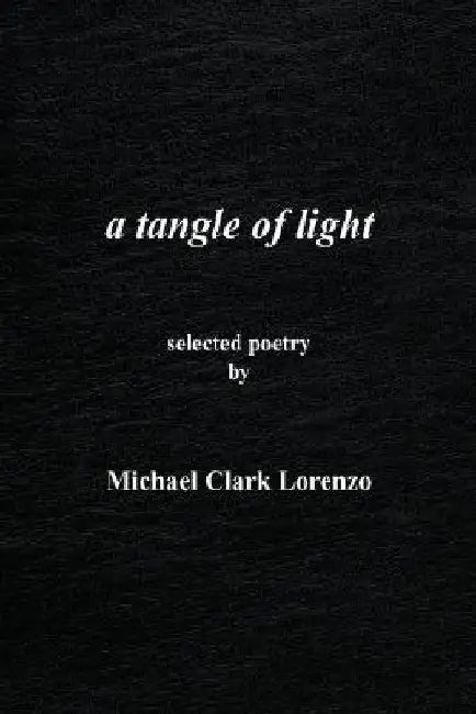 A tangle of light by Michael Clark Lorenzo