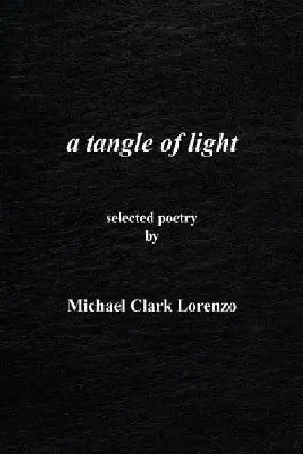 A tangle of light by Michael Clark Lorenzo