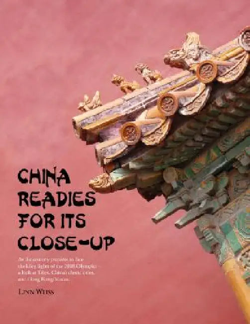 China Readies for Its Close-Up by Linn Weiss