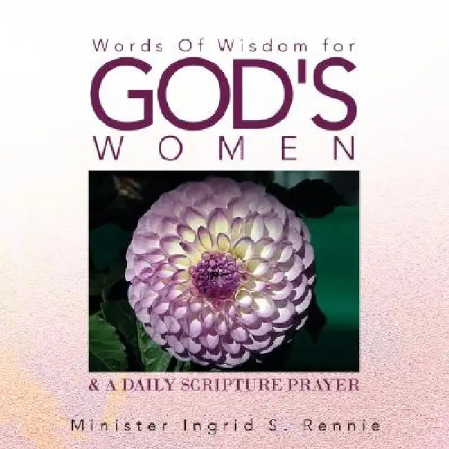 Words Of Wisdom For God's Women by Minister Ingrid S. Rennie