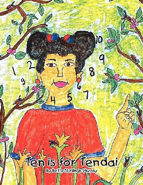 Ten Is For Tendai by Betty Stallings-Murray