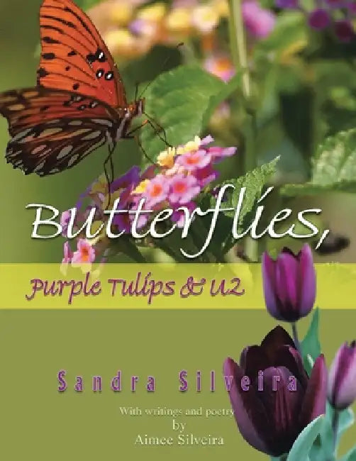 Butterflies, Purple Tulips & U2 by Sandra Silveira, Aimee Silveira