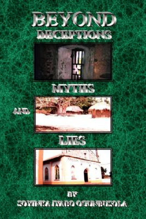 Beyond Deceptions Myths and Lies by Soyinka Iyabo Ogunbusola
