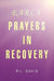 Early Prayers in Recovery by P. L. Davis