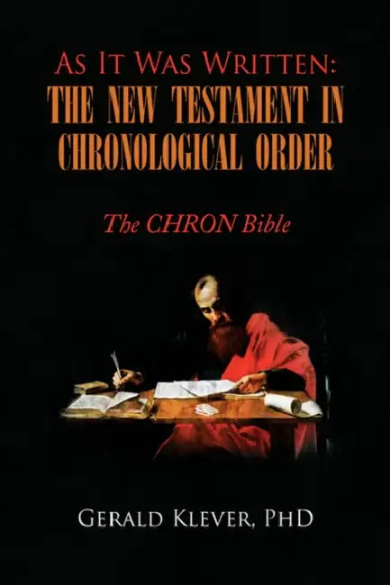 As It Was Written: The New Testament in Chronological Order by Gerald Klever, Gerald Leroy Klever, Gerald Klever Phd