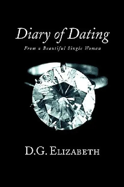 Diary of Dating by D. G. Elizabeth