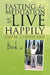 Fasting And Meditation To Live Happily by Chinh Van Chinh Van Pham